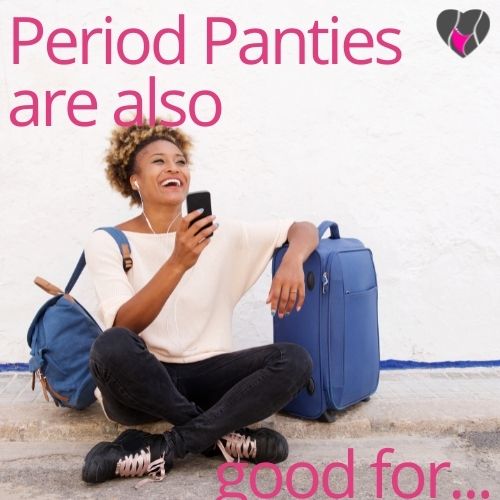 Period Panties are also good for...