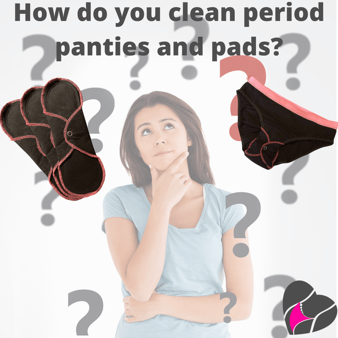 How do you clean period panties and pads?